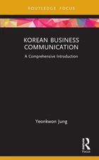 Korean Business Communication: A Comprehensive Introduction by Yeonkwon Jung Har