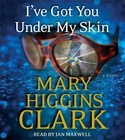 I've Got You under My Skin by Mary Higgins Clark (2014, CD, Unabridged)