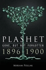 Plashet - Gone, But Not Forgotten: 1896-1900 by Miriam Pollak (English) Paperbac