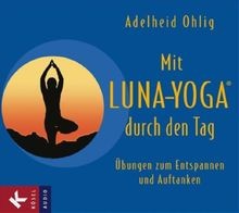Mit Luna-Yoga durch den Tag: Übungen zum Entspannen... | Buch | Zustand sehr gut