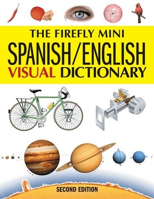The Firefly Mini Spanish/English Visual Dictionary - paperback Corbeil, Jean...