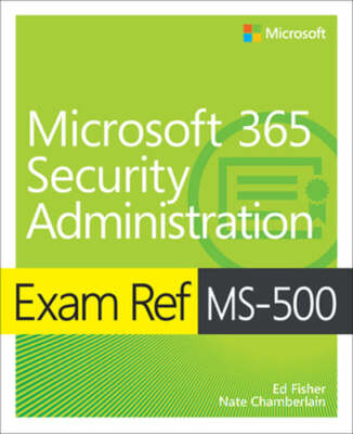 Exam Ref Ms-500 Microsoft 365 Security Administration by Ed Fisher: Used