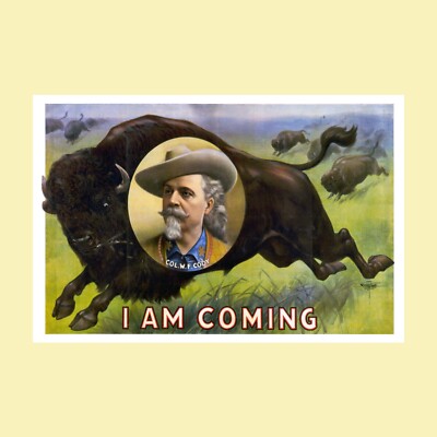 Buffalo Bill ''I Am Coming'' Col. William F. Cody Tour Poster