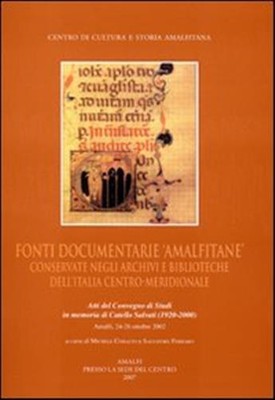 Fonti documentarie amalfitane conservate negli archivi e biblioteche dell'...
