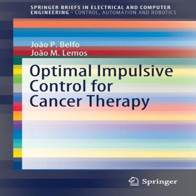 Optimal Impulsive Control for Cancer Therapy Springer Nature B.V.