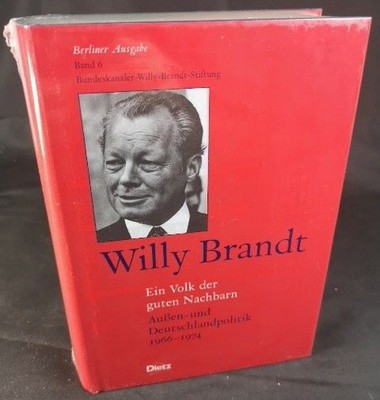 Willy Brandt - Ein Volk der guten Nachbarn [Neubuch] Aussen- und Deutschlandpoli