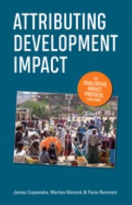Attributing Development Impact : The Qualitative Impact Protocol (QuIP) Cas, ...