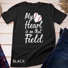 My Heart is on That Field Tee Baseball Softball Mom Gifts T-Shirt Unisex T-shirt