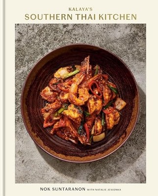 Kalaya's Southern Thai Kitchen: A Cookbook by Nok Suntaranon 9780593580875 NEW