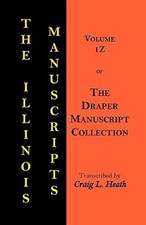 Illinois Manuscripts : Of the Draper Manuscript Collection, Paperback by Heat...