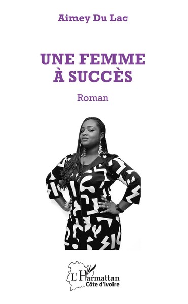 Une Femme à SuccèS Roman Aimey Du Lac Taschenbuch Harmattan CôTe-D'ivoire 2020-image