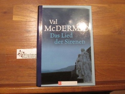 Das Lied der Sirenen : Roman. Val McDermid. Aus dem Engl. von Manes H. Grünwald