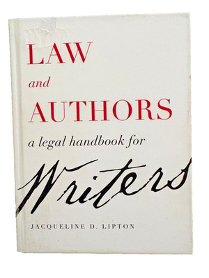 Law and Authors : A Legal Handbook for Writers by Jacqueline D. Lipton (2020,...