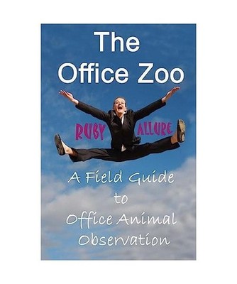 The Office Zoo: A Field Guide to Office Animal Observation [Funny Field Guides],