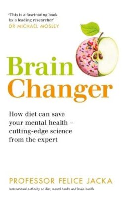 Brain Changer: How diet can save your mental health   cutting-ed
