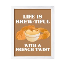 Life is Brew-tiful With a French Twist, Wall Print Art French Room Decoration