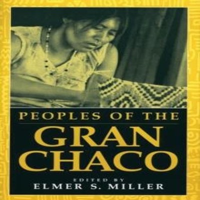 Peoples of the Gran Chaco Bloomsbury Publishing PLC Paperback Blo