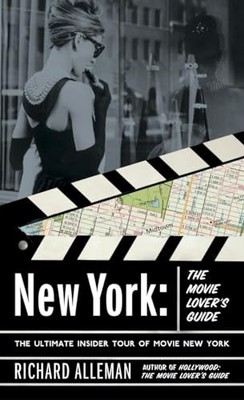 New York: The Movie Lover's Guide: The Ultimate In by Richard Alleman 0767916344