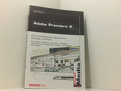 Adobe Premiere 6: Ein Praxis-Workshop in Modulen für Einsteiger und Profis. Grun
