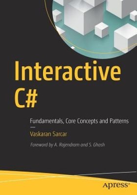 Interaktives C#: Grundlagen, Kernkonzepte und Muster von Sarcar, Vaskaran