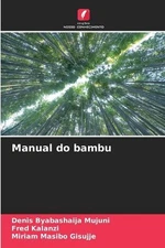 Manual do bambu by Denis Byabashaija Mujuni (Portuguese) Paperback Book