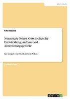 Neuronale Netze. Geschichtliche Entwicklung, Aufbau Und Anwendungsgebiete Finn F
