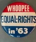 Whoopee Equal Rights '63  Button Pin Back- March on Washington August 1963