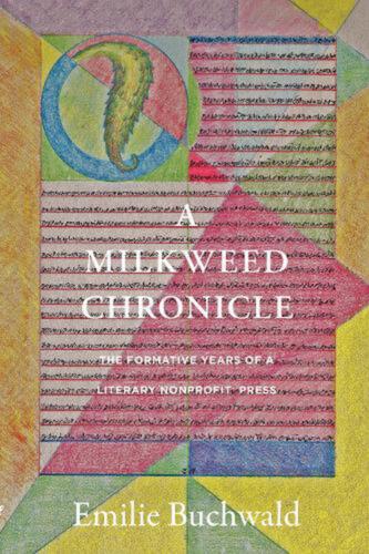 A Milkweed Chronicle: The Formative Years of a Literary Nonprofit Press by Emili - Picture 1 of 1