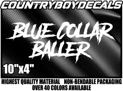 BLUE COLLAR BALLER Vinyl Decal Sticker Diesel Truck Car Dirty Money Dollars HB