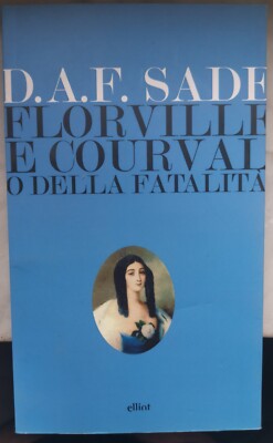 ''FLORVILLE E COURVAL O DELLA FATALITA' '' - D.A.F. SADE, 2014