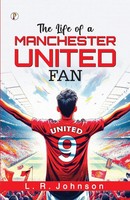 The Life Of A Manchester United Fan Leslie Robert Johnson Taschenbuch Englisch