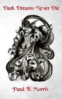 Dark Dreams Never Die: A Collection of Dark Poetry & Sh - Paperback / softback N