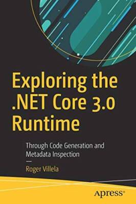 Exploring the NET Core 30 Runtime: Through Code Generation and Metadata - GOOD