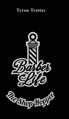 Barber Life: The Shop Hopper by Trotter, Tyron [Hardback, 80 pages]