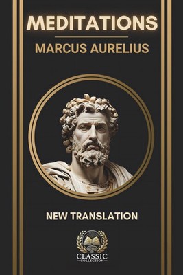 Meditations Stoic Philosophy Ancient Wisdom Illustrated Translation for SelfImp