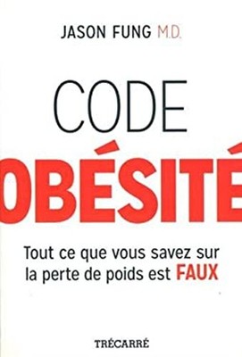 Code Obesite Tout Ce Que Vous Savez Sur la Perte de Poids Est Fau