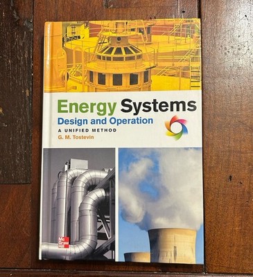 Energy Systems: Design & Operation: a Unified Method by G. Mark Tostevin 2012