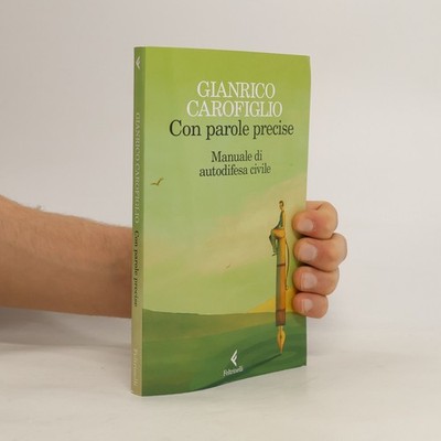 Con parole precise. Manuale di autodifesa civile  |  Gianrico Carofiglio