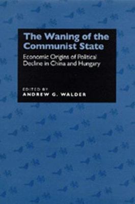 The Waning of the Communist State: Economic Origins of Political Decline in Chin