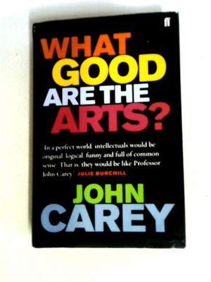 Was nützen die Künste? (John Carey - 2005) (ID: 68202)