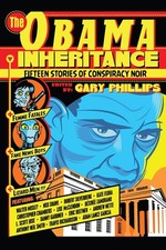 The Obama Inheritance: Fifteen Stories of Conspiracy Noir by Gary Phillips (Engl