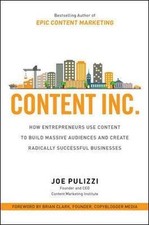 Content Inc.: How Entrepreneurs Use Content to Build Massive Audiences and Crea