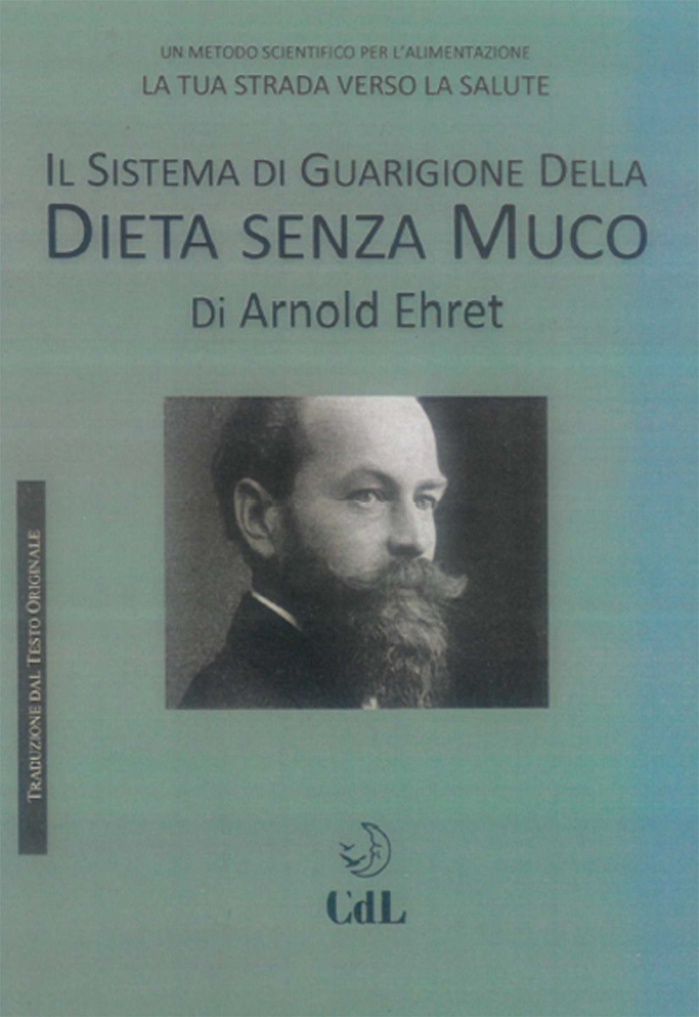 Libri Arnold Ehret - Il Sistema Di Guarigione Della Dieta Senza Muco