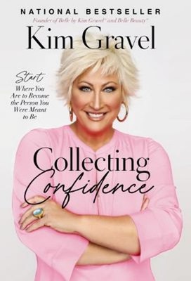 Collecting Confidence : Start Where You Are to Become the Person