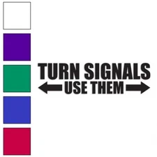 Turn Signals Use Them, Vinyl Decal Sticker, Multiple Colors & Sizes #3452