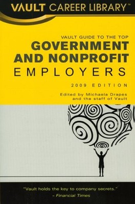 VAULT GUIDE TO THE TOP GOVERNMENT & NONPROFIT EMPLOYERS, By Michaela R. Drapes