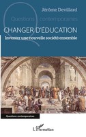 Changer D'éDucation Inventer Une Nouvelle SociéTé Ensemble JéRôMe Devillard Buch