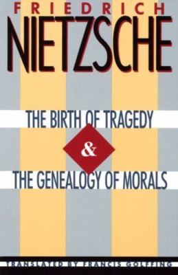 The Birth of Tragedy & the Genealogy of Morals by Nietzsche, Friedrich