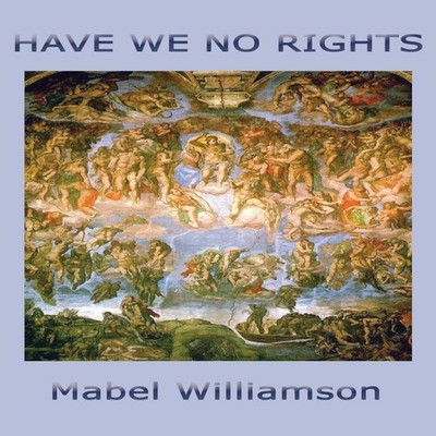Have We No Rights Mabel Williamson Hardcover Wilder Publications