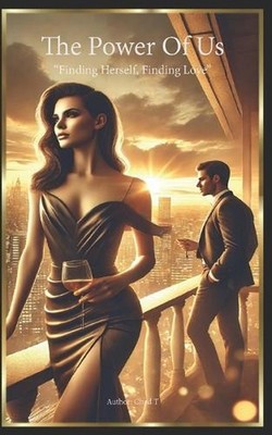 The Power Of Us ''Finding Herself, Finding Love'' by Chad T. Paperback Book